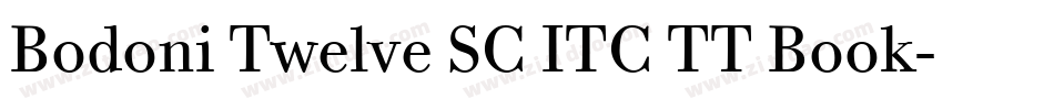 Bodoni Twelve SC ITC TT Book字体转换